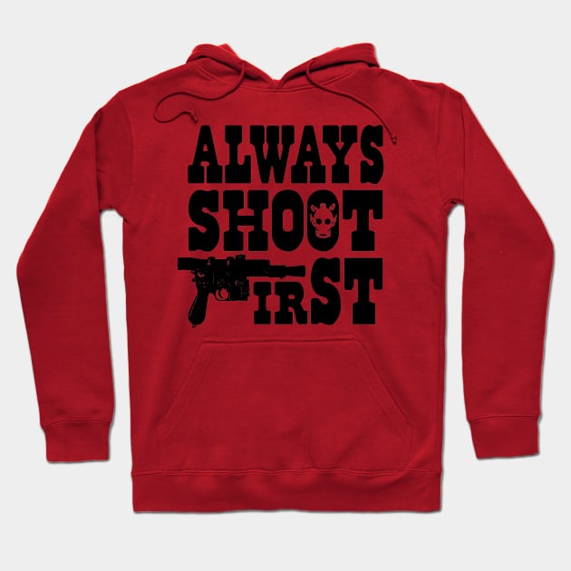 Always Shoot First Hoodie by RobGo